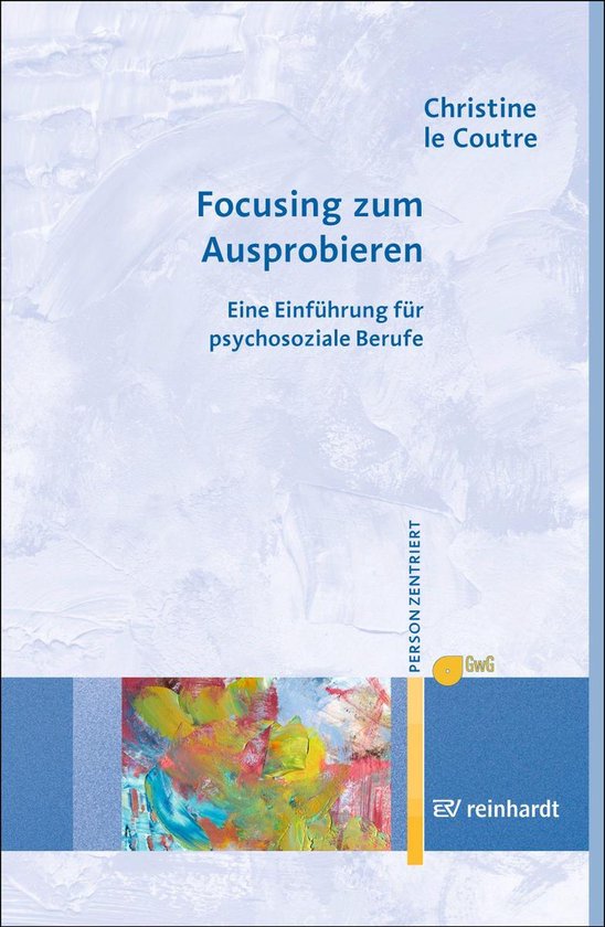 Personzentrierte Beratung & Therapie 13 - Focusing zum Auspr ... - cover