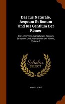 Das Ius Naturale, Aequum Et Bonum Und Ius Gentium Der Romer