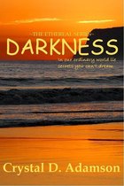 Darkness (The Ethereal Series ~ Book One)