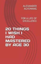 20 Things I Wish I Had Mastered by Age 30