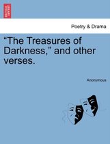 The Treasures of Darkness, and Other Verses.