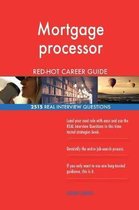 Mortgage Processor Red-Hot Career Guide; 2515 Real Interview Questions