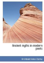 Ancient Myths in Modern Poets