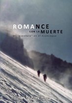 ROMANCE CON LA MUERTE - Mi  aventura  en el Aconcagua