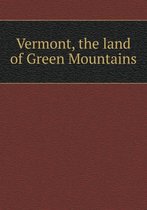 Vermont, the land of Green Mountains