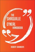 The Shaquille O'Neal Handbook - Everything You Need To Know About Shaquille O'Neal