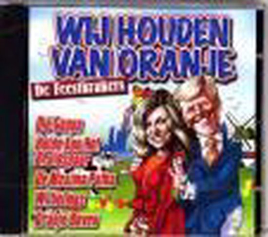 CD-hoes met karikaturen van koning Willem-Alexander en koningin Máxima in oranje en rode kleding, met tekst 'WIJ HOUDEN VAN ORANJE'.