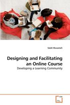 Designing and Facilitating an Online Course