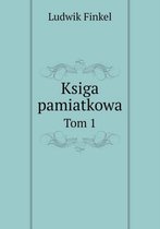 Ksiga pamiatkowa Tom 1