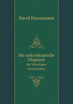 Die mikroskopische Diagnose der boesartigen Geschwulste