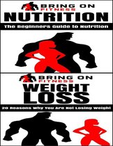 Nutrition: The Beginners Guide to Nutrition & Weight Loss: 20 Reasons Why You Are Not Losing Weight