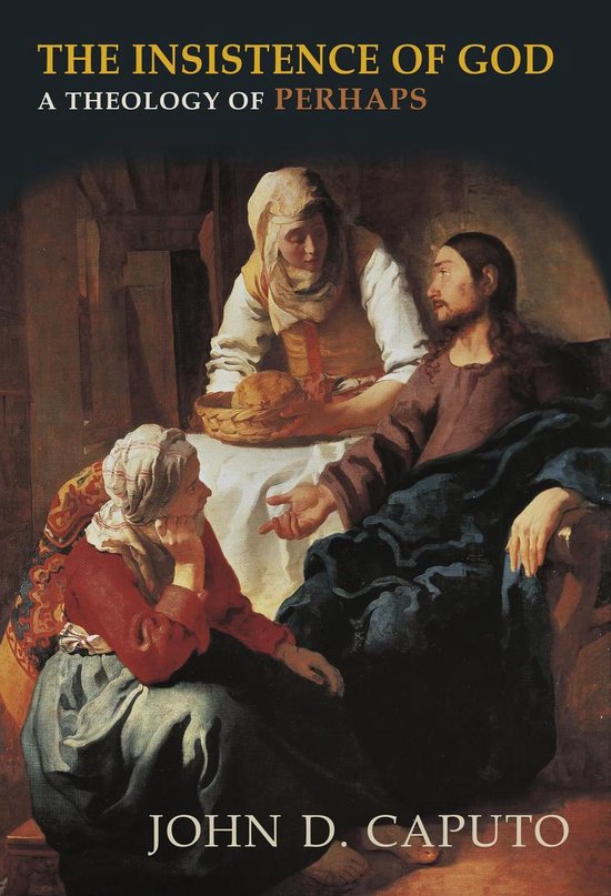 The Insistence of God the Insistence of God: A Theology of Perhaps a Theology of Perhaps