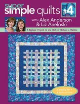 Super Simple Quilts #4 With Alex Anderson & Liz Aneloski