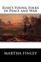 Elsie's Young Folks in Peace and War