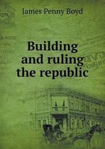 Building and Ruling the Republic