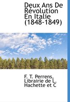 Deux ANS de R Volution En Italie (1848-1849