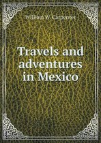 Travels and adventures in Mexico