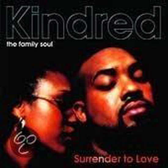 Kindred The Family Soul - Surrender To Love, Kindred The Family Soul