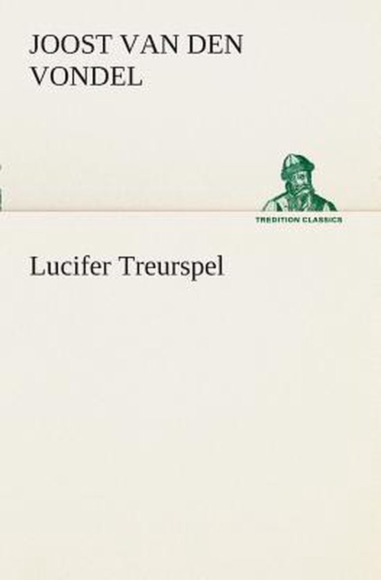 Boekcover met de titel 'Lucifer Treurspel' van Joost Van Den Vondel. Groene afbeelding van een man met hoed en baard boven de tekst 'TREDITION CLASSICS'.