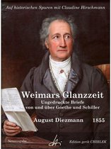 Auf historischen Spuren 5 - Aus Weimars Glanzzeit. Ungedruckte Briefe von und über Goethe und Schiller
