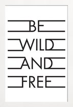 JUNIQE - Poster met houten lijst Be Wild & Free - White -30x45