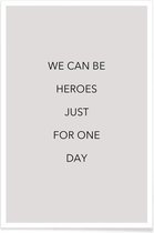 JUNIQE - Poster We Can Be Heroes -30x45 /Grijs & Zwart