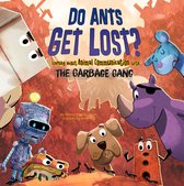 The Garbage Gang's Super Science Questions - Do Ants Get Lost?