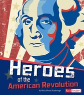 The Story of the American Revolution - Heroes of the American Revolution