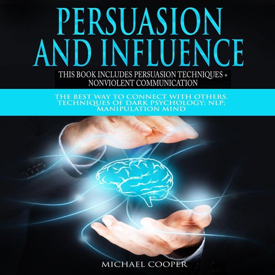Persuasion and Influence This book includes Persuasion Techn ... - cover