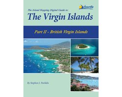 The Island Hopping Digital Guide Virgin Islands 2 - The Island Hopping Digital Guide To The Virgin Islands - Part II - The British Virgin Islands