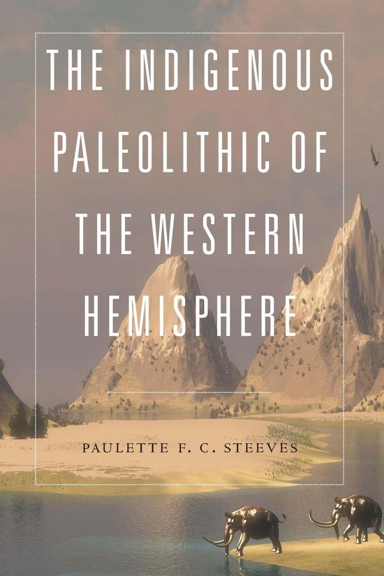 The Indigenous Paleolithic of the Western Hemisphere - cover
