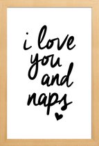 JUNIQE - Poster in houten lijst I Love You And Naps -40x60 /Wit &