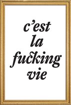 JUNIQE - Poster met houten lijst c’est la fucking vie -13x18 /Wit &