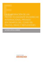Estudios - La elaboración de un proyecto docente en Derecho Internacional privado (en tiempos del COVID-19): pautas, ideas y reflexiones