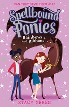 Spellbound Ponies 5 - Rainbows and Ribbons (Spellbound Ponies, Book 5)