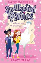 Spellbound Ponies 3 - Wishes and Weddings (Spellbound Ponies, Book 3)