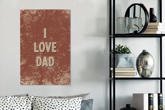 Canvas Schilderij Spreuken - Vaderdag - I love dad - Quotes - 40x60 cm - Wanddecoratie - Vaderdag cadeau - Geschenk - Cadeautje voor hem - Tip - Mannen