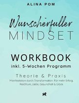 Wunscherfuller Mindset mit WORKBOOK inkl. 5-Wochen Programm: Theorie & Praxis