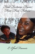 Find Fortune From Fear-Free Future