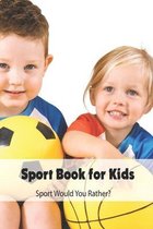 Sport Book for Kids: Sport Would You Rather?