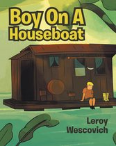 Boek cover Boy On A Houseboat van Leroy Wescovich