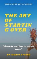 The art of Starting Over & "there is no Time to Waste Time "
