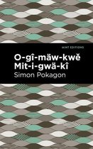 Mint Editions (Native Stories, Indigenous Voices) - O-gî-mäw-kwě Mit-i-gwä-kî