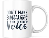 Mok Don't make me use my teacher voice | Juf Bedankt Cadeau | Meester Bedankt Cadeau | Leerkracht Bedankt Cadeau | Einde schooljaar Bedankt Cadeau