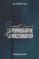 Comment Vaincre La Pornographie Et La Masturbation