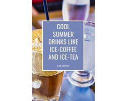 Cool Summer Drinks like Ice-Coffee and Ice-Tea