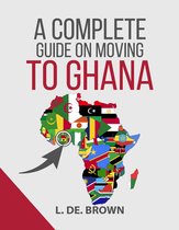 The Complete Guide on Moving to Ghana
