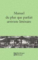 Bibliothèque littéraire - Manuel du plus que parfait arriviste littéraire