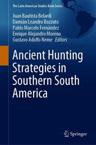 The Latin American Studies Book Series - Ancient Hunting Strategies in Southern South America