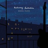 Mikkel Ploug - Balcony Lullabies (LP)